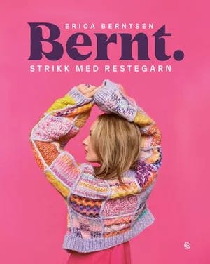 Omslag: "Bernt : strikk med restegarn" av Erica Berntsen