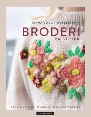 Omslag: "Broderi på strikk : broderimotiver, teknikker, strikkeoppskrifter" av Diana Loug