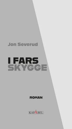 Omslag: "I fars skygge : roman" av Jon Severud
