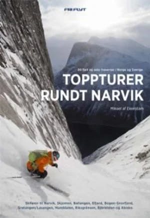 Omslag: "Toppturer rundt Narvik  : 82 fjell og seks traverser i Norge og Sverige" av Mikael af Ekenstam